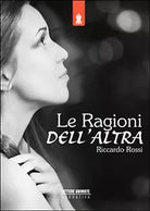 Le ragioni dell’altra di Riccardo Rossi, 2015, Lettere Animate Editore