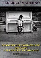Consapevole ingranaggio del caso e il finale e in omaggio di Federico Maderno,