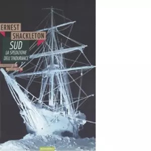 Sud La spedizione dell Endurance di Ernest Shackleton