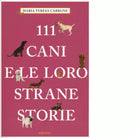 111 CANI E LE LORO STRANE STORIE di CARBONE