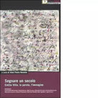 SEGNARE UN SECOLO di GIAN PAOLO RENELLO