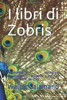 I Libri Di Zobris Pseudoapocrifi, Mitopoiesi, Pseudoepigrafi Gnostiche per un Pe