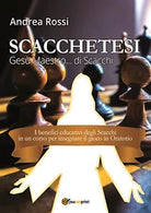 Scacchetesi – Gesu Maestro… di Scacchi di Andrea Rossi, 2017, Youcanprint