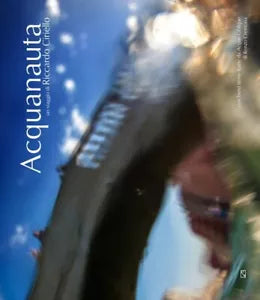 ACQUANAUTA Un viaggio di Riccardo Ciriello di Riccardo Ciriello