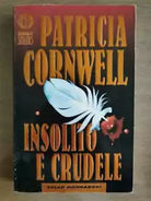 Insolito e crudele - P. Cornwell - Mondadori - 2000 - AR