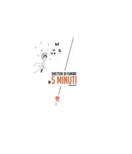 Smettere di fumare in 5 minuti - Giovanni Alberini, 2018, Universitas Studioru