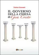 Il governo della Chiesa di Gesu Cristo - Emanuele Frattino, 2013, Youcanprint