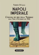 NAPOLI IMPERIALE L’odissea dei neri della Triennale delle Terre d’Oltremare