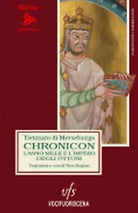 CHRONICON L’ANNO MILLE E L’IMPERO DEGLI OTTONI di Tietmaro Di Merseburgo, 2018