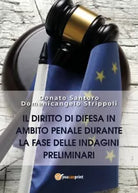 Il diritto di difesa in ambito penale durante la fase delle indagini preliminari