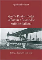 Giulio Douhet, Luigi Albertini e l’aviazione militare italiana G. Finizio