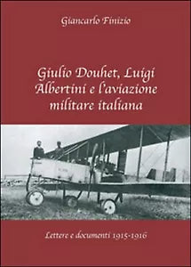 Giulio Douhet, Luigi Albertini e l’aviazione militare italiana G. Finizio