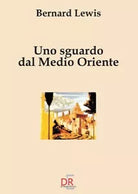 Uno sguardo dal Medio Oriente di Bernard Lewis
