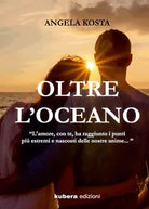 Oltre l’oceano di Angela Kosta, 2019, Kubera Edizioni