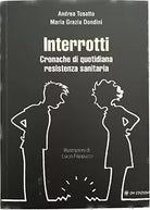 Interrotti Cronache di quotidiana resistenza sanitaria di Andrea Tosatto
