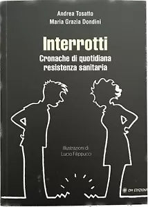 Interrotti Cronache di quotidiana resistenza sanitaria di Andrea Tosatto