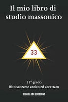 Il mio libro di studio massonico: 33° grado - Rito Scozzese Antico e Accettato -