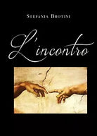 L’incontro di Stefania Brotini, 2021, Youcanprint