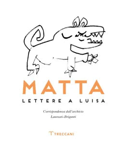 Matta Lettere a Luisa