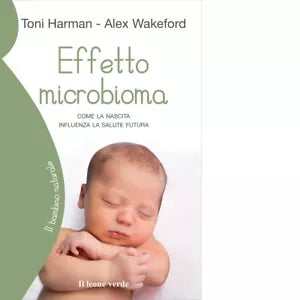 Effetto microbioma Come la nascita influenza la salute futura di Toni Harman
