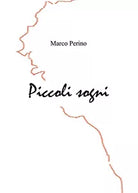 Piccoli Sogni di Marco Perino, 2020, Youcanprint