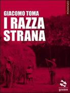 I razza strana di Giacomo Toma, 2014, Goware