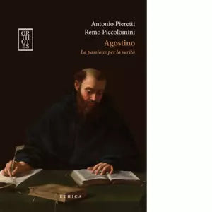 Agostino La passione per la verit di Antonio Pieretti