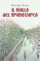Il giallo del granoturco di Davide Nani, 2021, Youcanprint