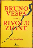 Rivoluzione Uomini e retroscena della Terza Repubblica di Bruno Vespa