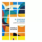 Il caviale e i fichi Scritti di letteratura di Donatello Santarone