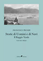 Storie di uomini e di navi. Il raggio verde Vol.1 di Prandi Francesco, 2018