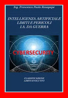Intelligenza Artificiale Limiti e Pericoli I. A. da guerra, F. P. Rosapepe, 2020