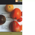 Cibum nostrum Mito e rovina della dieta mediterranea di Maurizio Sentieri