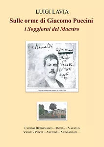 Sulle orme di Giacomo Puccini I SOGGIORNI del Maestro di Luigi Lavia