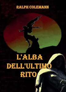 L’alba dell’ultimo rito di Ralph Colemann, 2016, Youcanprint