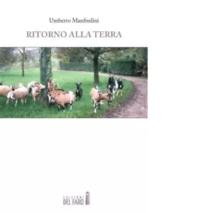 Ritorno alla terra di Manfredini Umberto