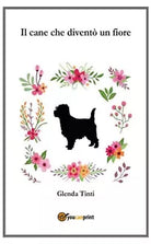 Il cane che divento un fiore di Glenda Tinti, 2020, Youcanprint