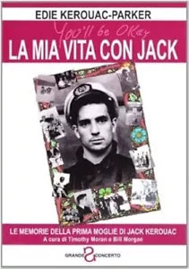 La mia vita con Jack Le memorie della prima moglie di Jack Kerouac di Edie Ker