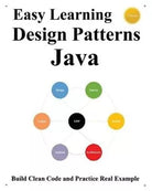 Easy Learning Design Patterns Java 3 Edition Build Clean Code and Practice Rea