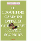 111 CAMMINI D ITALIA CHE DEVI PROPRIO SCOPRIRE di Ardito Fabrizio