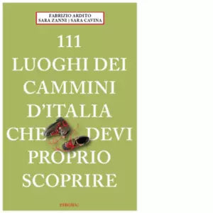 111 CAMMINI D ITALIA CHE DEVI PROPRIO SCOPRIRE di Ardito Fabrizio