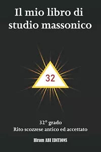 Il mio libro di studio massonico: 32° grado - Rito Scozzese Antico e Accettato -