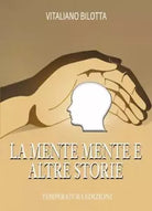 La mente mente e altre storie di Vitaliano Bilotta