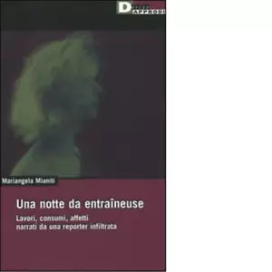 UNA NOTTE DA ENTRAINEUSE di MARIANGELA MIANITI