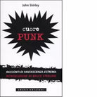 Cuore punk di John Shirley