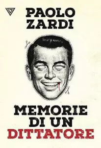 Memorie di un dittatore di Paolo Zardi