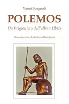 Polemos Da Prigioniero dell alba a Ubris di Vanni Spagnoli