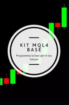 Mql4 Kit Base Fai il Primo Passo Nel Trading Algoritmico di Federico Quintieri