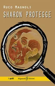 Sharon protegge di Ruco Magnoli, 2018, Gilgamesh Edizioni