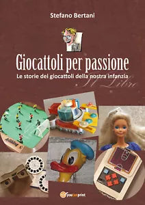 Giocattoli per passione di Stefano Bertani